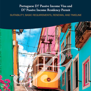 Portuguese D7 Passive Income Visa and D7 Passive Income Residency Permit Guide, August 2024
